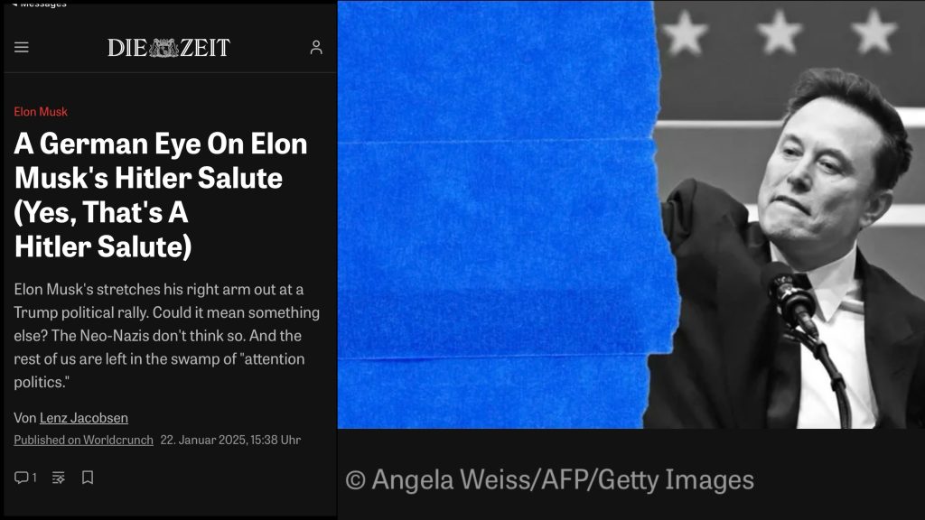 A featured image and headline from Die Zeit, a German newspaper. The image shows Elon Musk raising a Nazi salute at Donald Trump's 2025 inauguration. "A German Eye On Elon Musk's Hitler Salute (Yes, That's A Hitler Salute). Elon Musk's stretches his right arm out at a Trump political rally. Could it mean something else? The Neo-Nazis don't think so. And the rest of us are left in the swamp of "attention politics." Von Lenz Jacobsen." Photo: Angela Weiss/AFP/Getty Images.