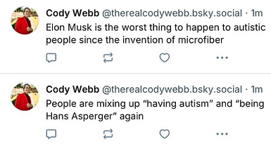 Bluesky posts from Cody Webb. First post: "Elon Musk is the worst thing to happen to autistic people since the invention of microfiber." Second post: "People are mixing up 'having autism' and 'being Hans Asperger' again"